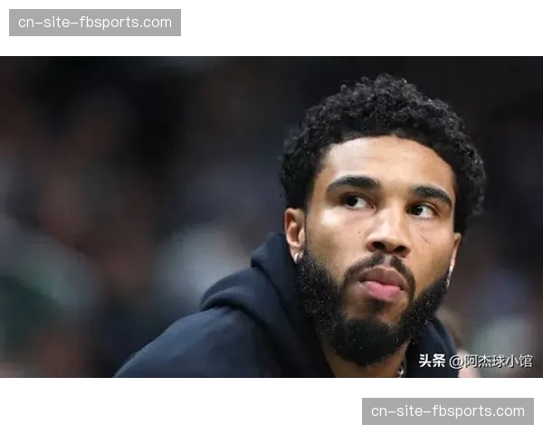 塔图姆复出时间表未定 凯尔特人战术调整面临考验